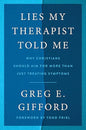 Lies My Therapist Told Me: Why Christians Should Aim for More Than Just Treating Symptoms by Greg Gifford