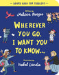 Wherever You Go, I Want You To Know Board Book by Melissa Kruger
