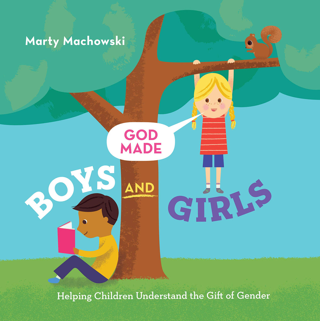 God Made Boys and Girls: Helping Children Understand the Gift of Gender (God Made Me) by Marty Machowski