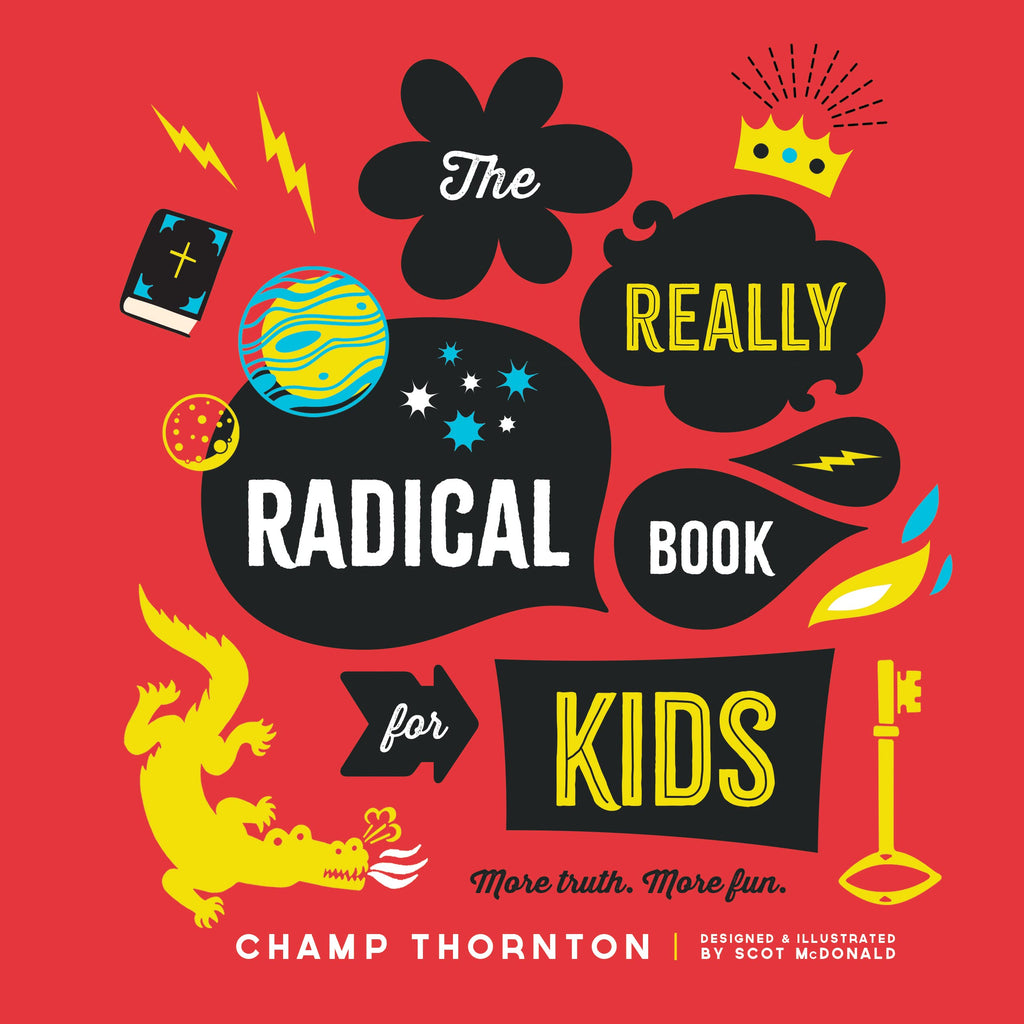The Really Radical Book for Kids: More Truth. More Fun