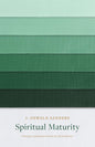 Spiritual Maturity: Principles of Spiritual Growth for Every Believer by J Oswald Sanders (Author)