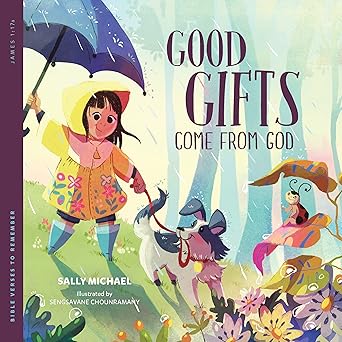 Good Gifts Come from God: Bible Verses to Remember by Sally Michael