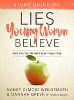 Lies Young Women Believe Study Guide: And the Truth that Sets Them Free - Revised & Updated by Nancy DeMoss Wolgemuth & Dannah Gresh with Erin Davis