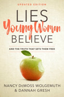 Lies Young Women Believe: And the Truth that Sets Them Free - Updated & Revised by Nancy DeMoss Wolgemuth & Dannah Gresh