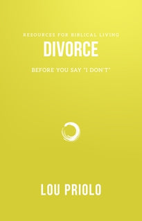 Divorce: Before You Say "I Don't" by Lou Priolo