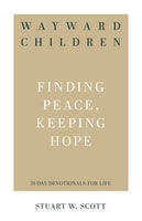 Wayward Children Finding Peace, Keeping Hope (31 Day Devotionals for Life)