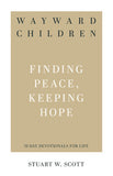 Wayward Children Finding Peace, Keeping Hope (31 Day Devotionals for Life)