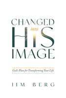 Changed into His Image by Jim Berg