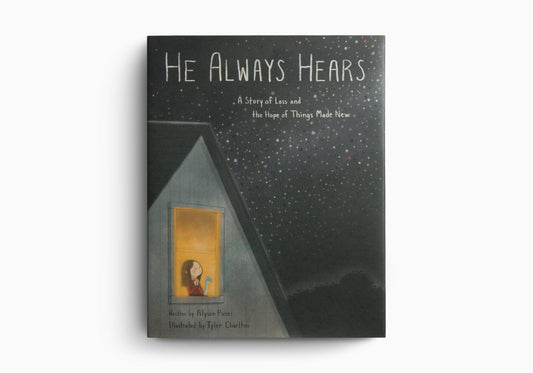 He Always Hears: A Story of Loss and the Hope of Things Made New by Alyson Punzi