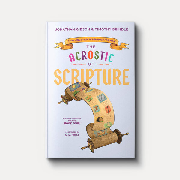 The Acrostic of Scripture: A Rhyming Biblical Theology for Kids by Jon ...