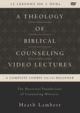 A Theology of Biblical Counseling (Video Lectures): The Doctrinal Foundations of Counseling Ministry by Heath Lambert