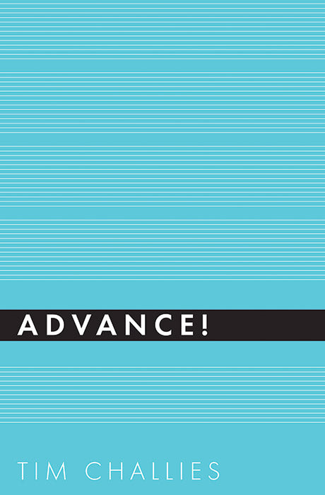 Advance! (Cruciform Quick) by Tim Challies