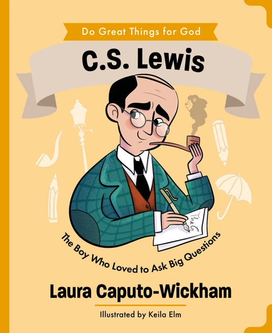 C.S. Lewis The Boy Who Loved to Ask Big Questions by Laura Caputo-Wickham