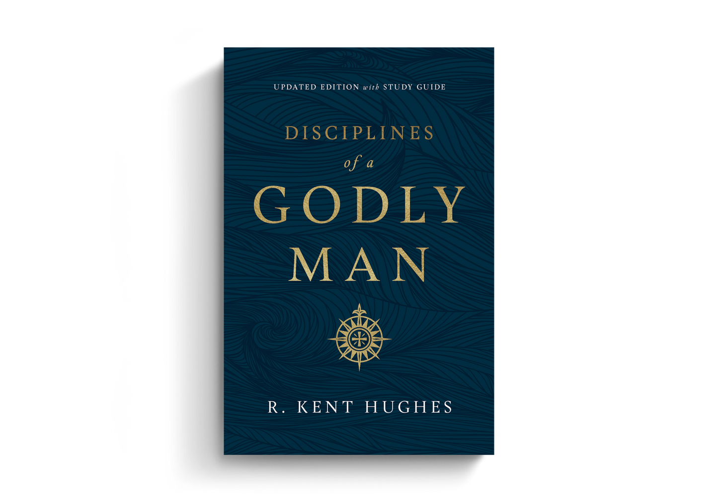 Disciplines of a Godly Man (Updated Ed.) by R. Kent Hughes