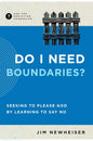 Do I Need Boundaries? Seeking to Please God by Learning to Say No by Jim Newheiser
