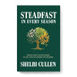 Steadfast in Every Season: Seeing God's Faithfulness in the Lives of Women of the Bible by Shelbi Cullen