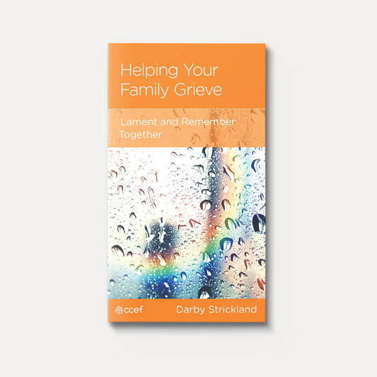 Helping Your Family Grieve: Lament and Remember Together - Mini Book by Darby Strickland