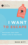 I Want to Escape: Reaching for Hope When Life Is Too Much (Ask the Christian Counselor)