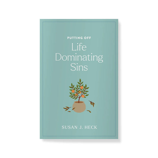 Putting off Life Dominating Sins by Susan J Heck