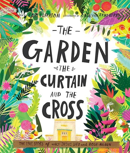 The Garden, the Curtain, and the Cross Storybook by Carl Laferton