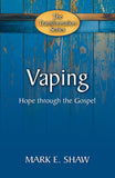 The Transformation Series: Vaping: Hope through the Gospel