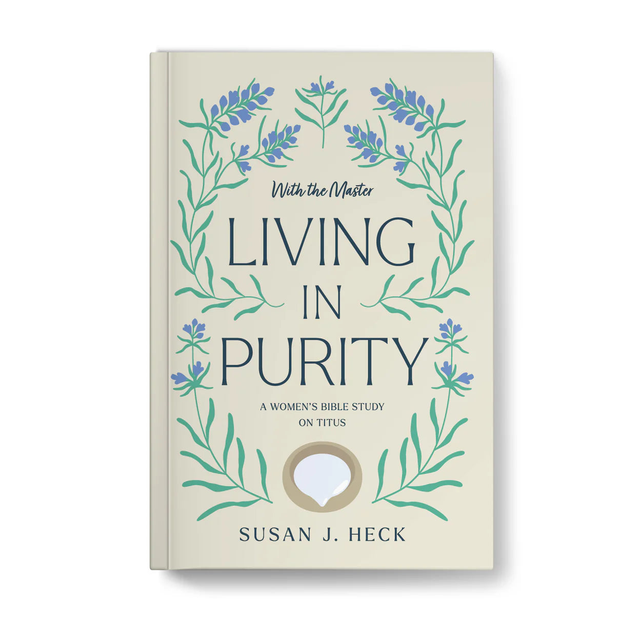 With the Master Living in Purity: A Women's Bible Study On Titus by Susan J. Heck