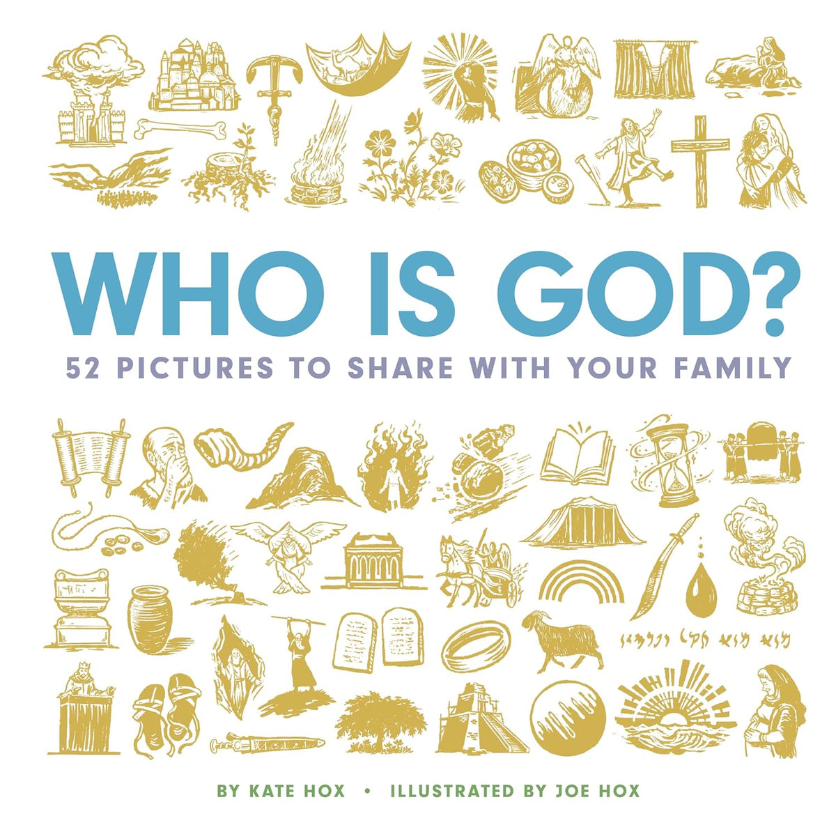 Who Is God? 52 Pictures to Share with Your Family by Kate Hox