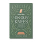 With the Master On Our Knees (Volume 1): A Women's Bible Study on Prayer by Susan J. Heck