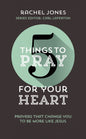 5 Things to Pray for Your Heart by Rachel Jones