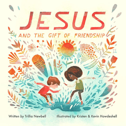 Jesus and the Gift of Friendship by Trillia Newbell, Illustrated by Kristen Howdeshell, Kevin Howdeshell