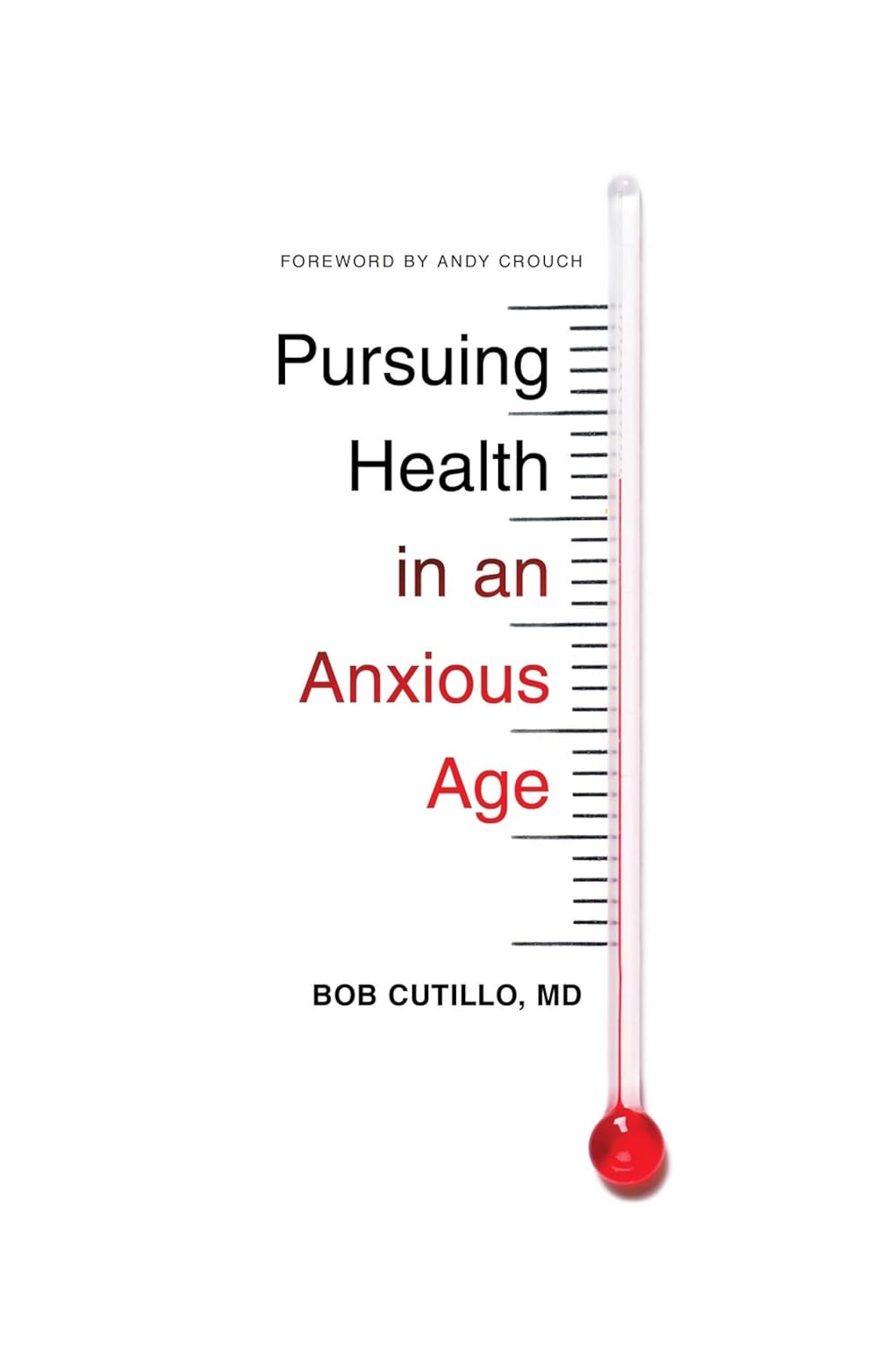 Pursuing Health in an Anxious Age by Bob Cutillo