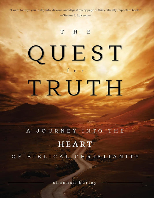 The Quest for Truth: A Journey Into the Heart of Biblical Christianity by Shannon Hurley