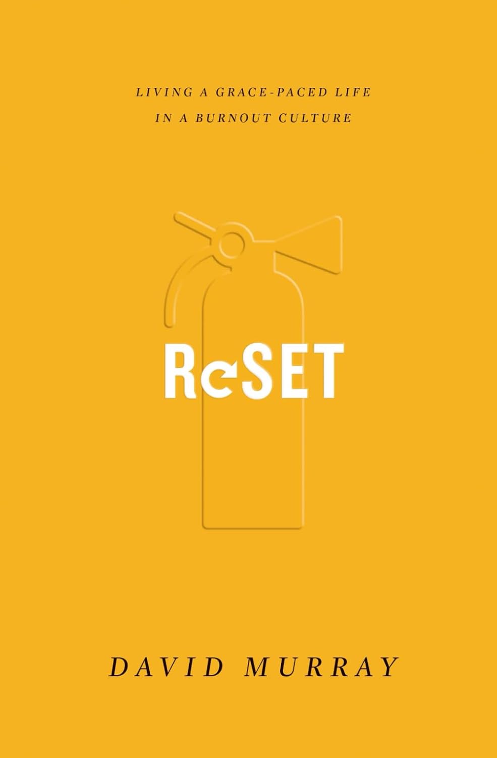 Reset: Living a Grace-Paced Life in a Burnout Culture by David Murray