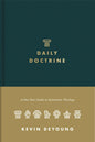 Daily Doctrine: A One-Year Guide to Systematic Theology by Kevin DeYoung