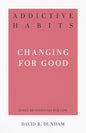 Addictive Habits: Changing for Good (31-Day Devotionals for Life) by David R. Dunham