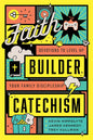 Faith Builder Catechism: Devotions to Level Up Your Family Devotions by Kevin Hippolyte, Jared Kennedy, and Trey Kullman