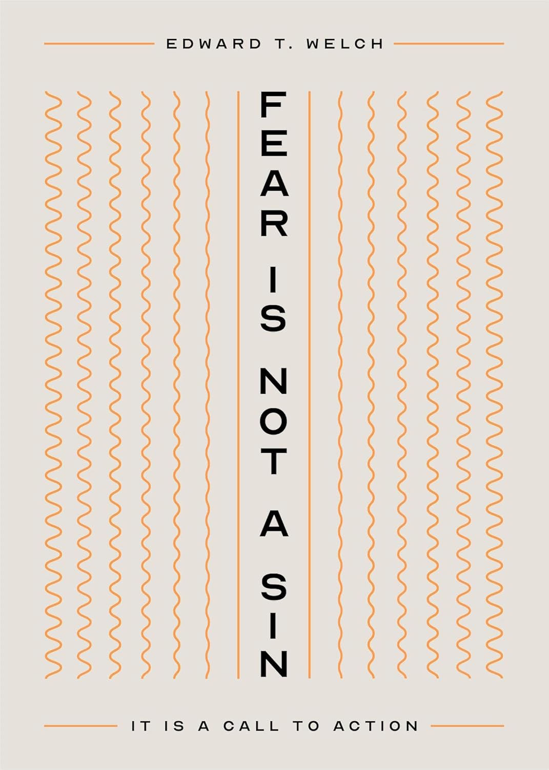 Fear Is Not a Sin: It Is a Call to Action by Edward T. Welch - Small Book