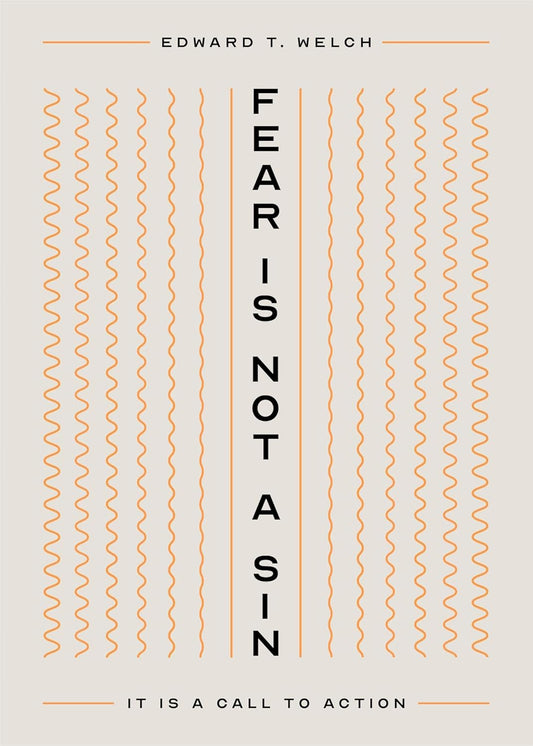 Fear Is Not a Sin: It Is a Call to Action by Edward T. Welch - Small Book