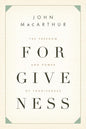 Forgiveness: The Freedom and Power of Forgiveness by John MacArthur