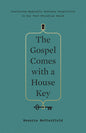 The Gospel Comes with a House Key: Practicing Radically Ordinary Hospitality in Our Post-Christian World by Rosaria Butterfield