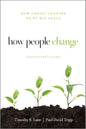 How People Change Study Guide: How Christ Changes Us by His Grace by Timothy S. Lane & Paul David Tripp