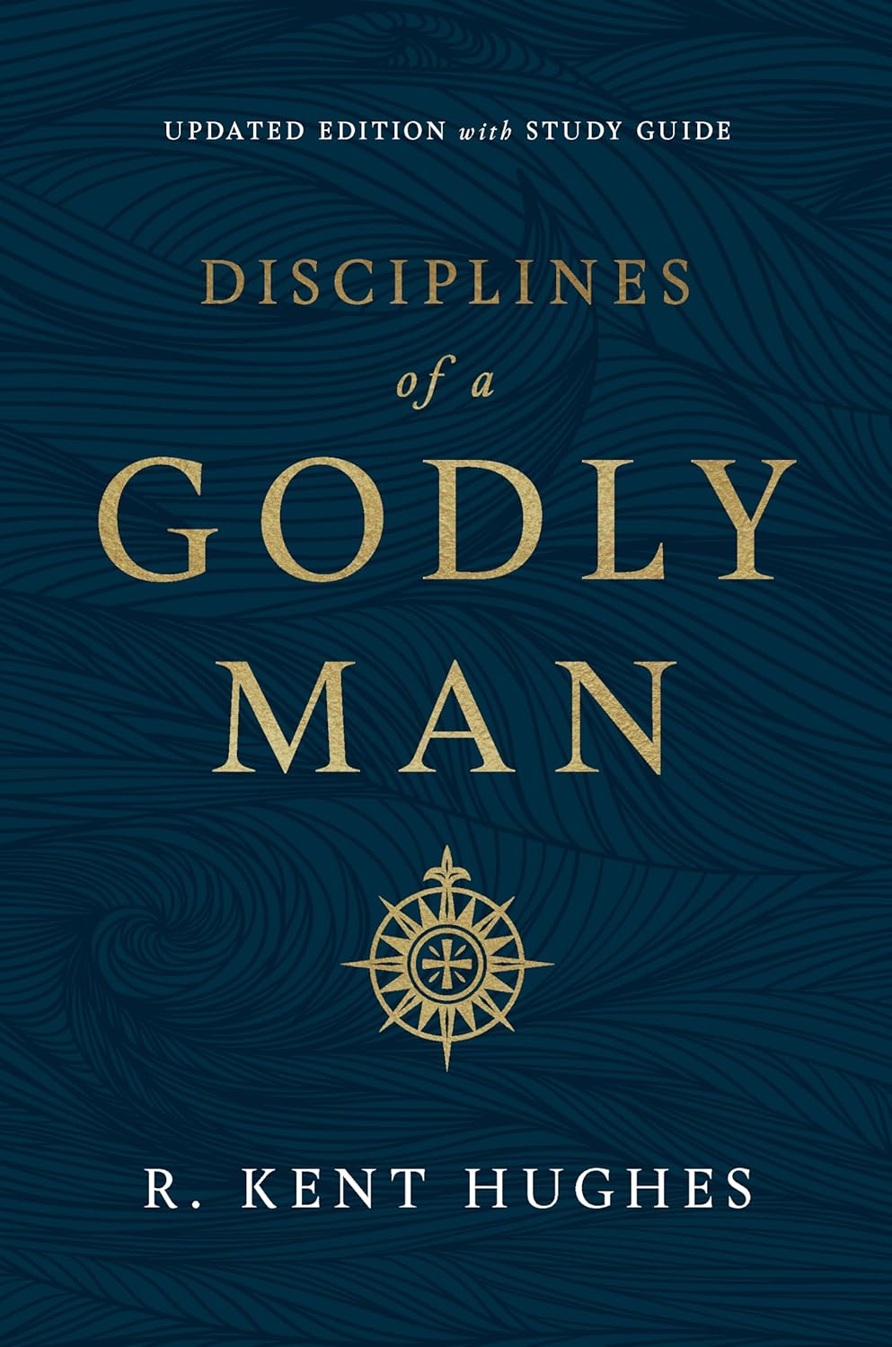 Disciplines of a Godly Man (Updated Ed.) by R. Kent Hughes