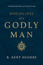 Disciplines of a Godly Man (Updated Ed.) by R. Kent Hughes