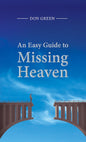 An Easy Guide to Missing Heaven by Don Green