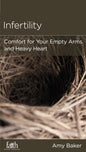 Infertility: Comfort for Your Empty Arms and Heavy Heart by Amy Baker - Mini Book