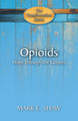 Opioids: Hope Through The Gospel by Mark E Shaw - Booklet