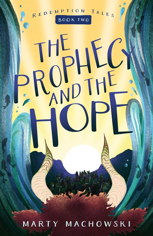 The Prophecy and the Hope (Redemption Tales - Book Two) by Marty Machowski