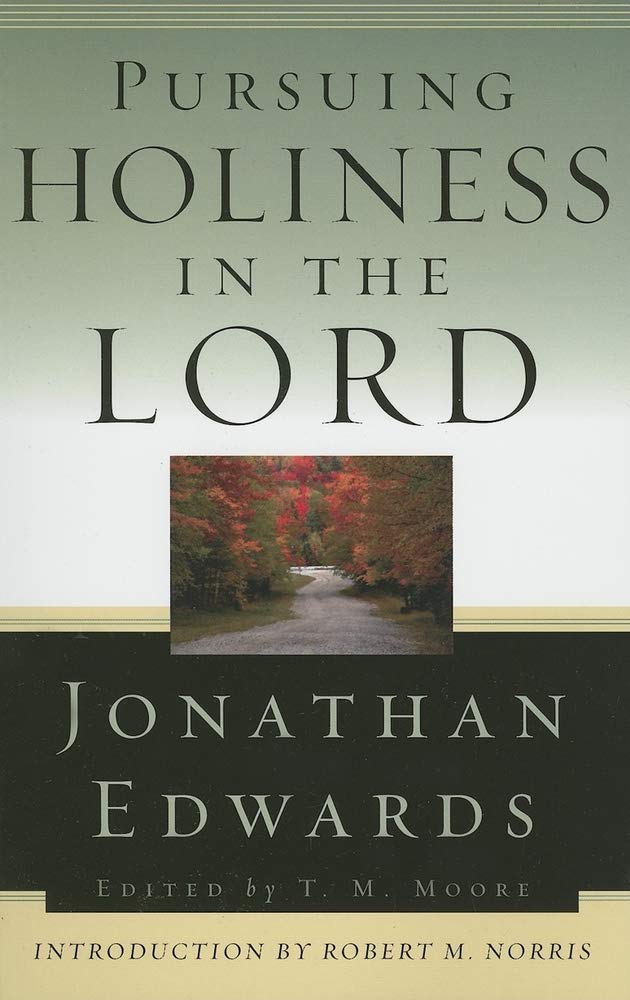 Pursuing Holiness in the Lord by Jonathan Edwards