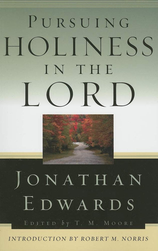 Pursuing Holiness in the Lord by Jonathan Edwards
