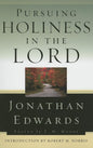 Pursuing Holiness in the Lord by Jonathan Edwards